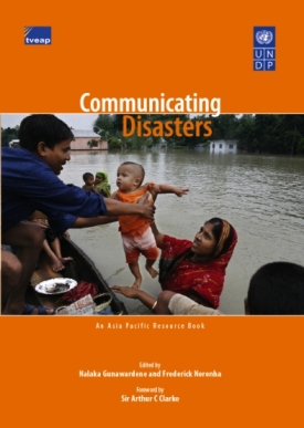 Communicating Disasters - An Asia Pacific Resource Book Views from Ground Zero of several disasters...