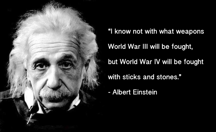 Einstein quote - World War IV